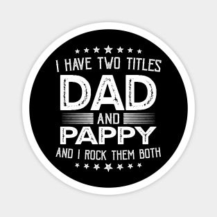 I have two titles Dad and Pappy Funny Gifts Fathers Day Magnet